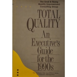 Total Quality: Executive's Guide for the 1990's (Irwin/Apics Series in Production Management)