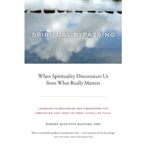 Spiritual Bypassing: When Spirituality Disconnects Us from What Really Matters