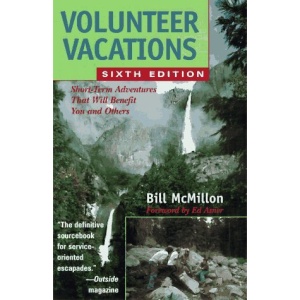 Volunteer Vacations: Short-term Adventures That Will Benefit You and Others (6th ed)
