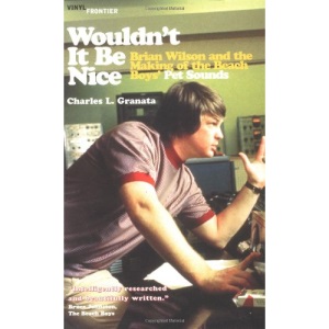 Wouldn't it be Nice: Brian Wilson and the Making of the Beach Boys' 'Pet Sounds' (Vinyl Frontier)