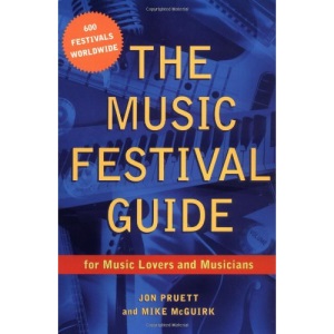 The Music Festival Guide: For Music Lovers and Musicians
