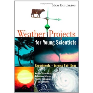 Weather Projects for Young Scientists: Experiments and Science Fair Ideas
