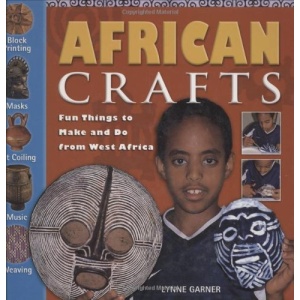 African Crafts: Fun Things to Make and Do from West Africa