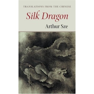 The Silk Dragon: Translations from the Chinese (Kage-An Books)