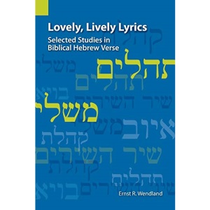 Lovely, Lively Lyrics: Selected Studies in Biblical Hebrew Verse
