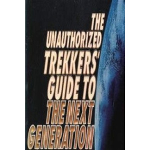 The Unauthorized Complete Trek: The Next Generation: The Complete Next Generation