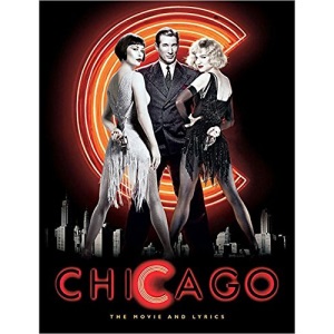 Chicago: The Illustrated Story and Lyrics (Newmarket Pictorial Moviebooks)