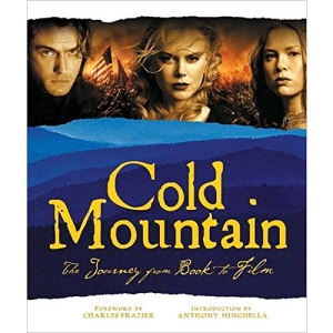 Cold Mountain: The Journey from Book to Film (Newmarket Pictorial Moviebooks)