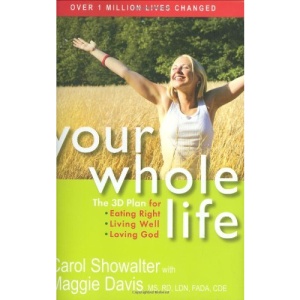 Your Whole Life!: The 3D Plan for Eating Right, Living Well, and Loving God