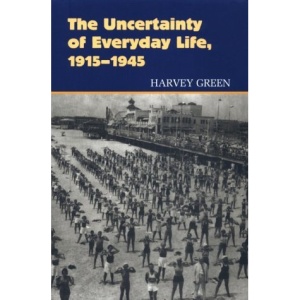 The Uncertainty of Everyday Life, 1915-1945
