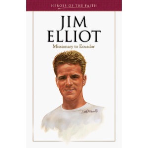 Jim Elliot (Heroes of the faith)