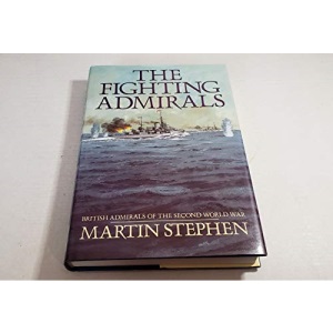The Fighting Admirals: British Admirals of the Second World War