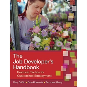 The Job Developer's Handbook: Practical Tactics for Customized Employment