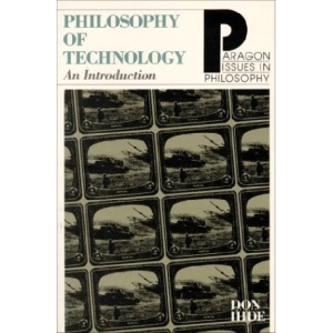 The Philosophy of Technology: An Introduction (Paragon Issues in Philosophy)