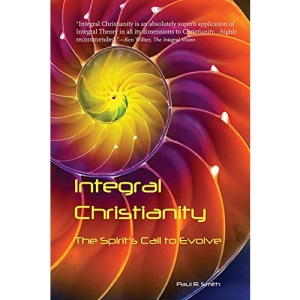 Integral Christianity: The Spirit's Call to Evolve