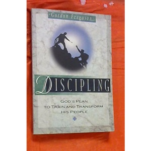 Discipling (God's Plan to Train and Transform His People)