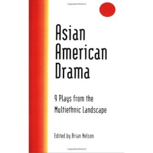Asian American Drama: 9 Plays from the Multiethnic Landscape: Nine Plays from the Multiethnic Landscape