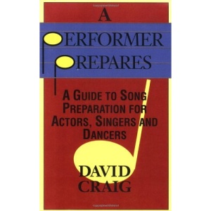 A Performer Prepares: A Guide to Song Preparation for Actors, Singers and Dancers (Applause Acting Series)