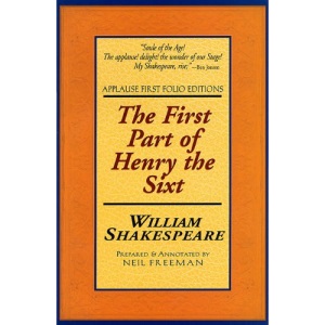 Henry VI: Pt. 1 (Applause Shakespeare Library: The Folio Texts) (Applause First Folio Editions)