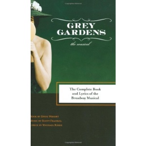 Grey Gardens: The Complete Books and Lyrics of the Broadway Musical