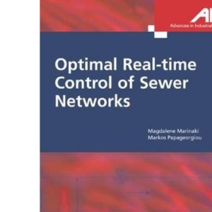 Optimal Real-time Control of Sewer Networks (Advances in Industrial Control)