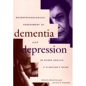 Neuropsychological Assessment of Dementia and Depression in Older Adults: A Clinician's Guide