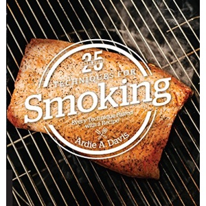 25 Essentials: Techniques for Smoking: Every Technique Paired with a Recipe