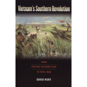 Vietnam's Southern Revolution: From Peasant Insurrection to Total War, 1959-1968 (Culture, Politics & the Cold War)