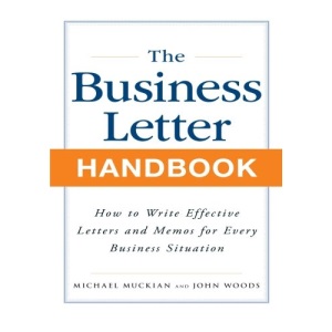 The Business Letter Handbook: How to Write Effective Letters & Memos for Every Business Situation