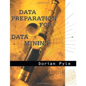 Data Preparation for Data Mining (The Morgan Kaufmann Series in Data Management Systems)