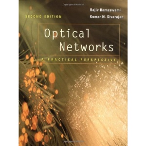 Optical Networks: A Practical Perspective, Second Edition (The Morgan Kaufmann Series in Networking)