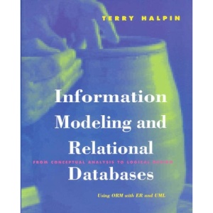 Information Modeling and Relational Databases: From Conceptual Analysis to Logical Design (The Morgan Kaufmann Series in Data Management Systems)