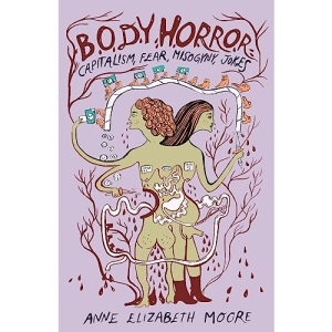 Body Horror: Capitalism, Fear, Misogyny, Jokes