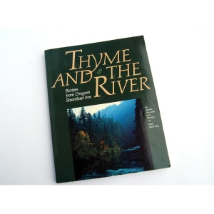 Thyme & the River: Recipes from Oregon's Steamboat Inn