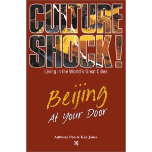 Beijing at Your Door: Living in the World's Great Cities (Culture Shock! At Your Door: A Survival Guide to Customs & Etiquette)