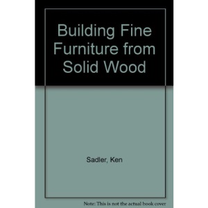 Building Fine Furniture from Solid Wood
