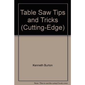 Table Saw Tips and Tricks (Cutting-Edge)