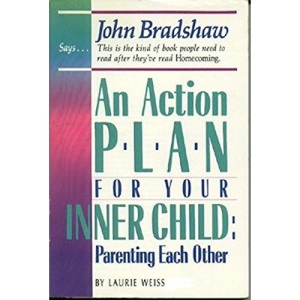 Action Plan for Your Inner Child: Parenting Each Other