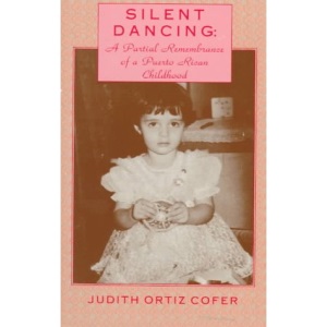 Silent Dancing: A Partial Remembrance of a Puerto Rican Childhood