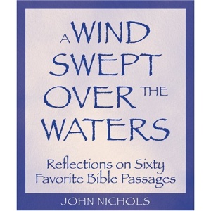 A Wind Swept Over the Waters: Reflections on 60 Favorite Bible Passages