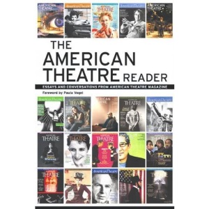 The American Theatre Reader: Essays and Conversations from American Theatre Magazine