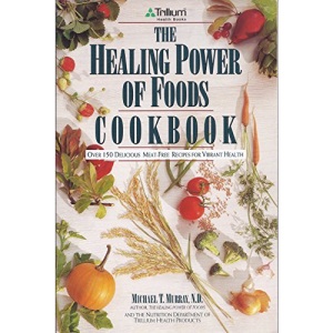 The Healing Power of Foods Cookbook: Over 150 Delicious Recipes for Vibrant Health