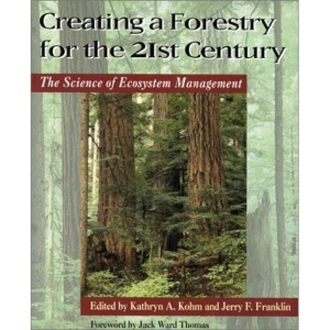 Creating a Forestry for the 21st Century: The Science of Ecosystem