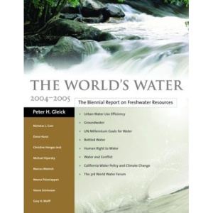 The World's Water: The Biennial Report on Freshwater Resources (World's Water)