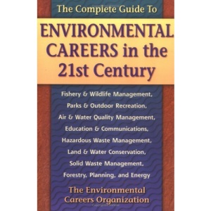 The Complete Guide to Environmental Careers in the 21st Century