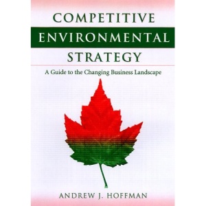 Competitive Environmental Strategy: A Guide to the Changing Business Landscape