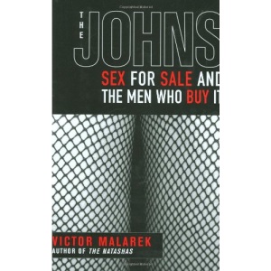 The Johns: Sex for Sale and the Men Who Buy It