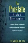 The Prostate: Facts and Misconceptions: Facts and Misconceptions/the Most Current Information on Prostate Problems, Diagnosis, and Treatment Options