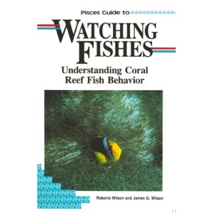 Pisces Guide to Watching Fishes: Understanding Coral Reef Fish Behaviour (Pisces books)