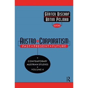 Austro-corporatism: Past, Present, Future: 4 (Contemporary Austrian Studies)